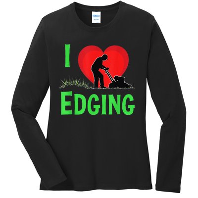 Funny Lawn Care I Love Edging Gardening Enthusiast Ladies Long Sleeve Shirt