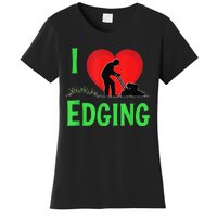 Funny Lawn Care I Love Edging Gardening Enthusiast Women's T-Shirt