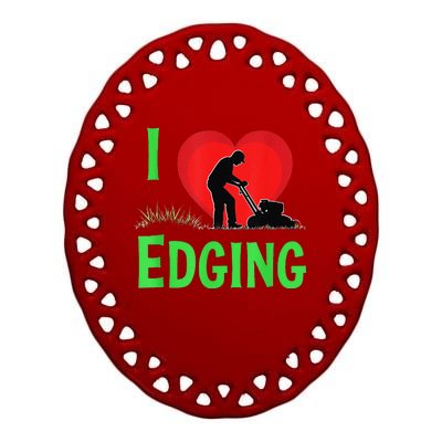 Funny Lawn Care I Love Edging Gardening Enthusiast Ceramic Oval Ornament