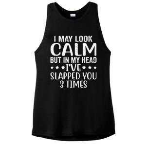 Funny Look Calm But In My Head Ive Slapped You 3 Times Ladies PosiCharge Tri-Blend Wicking Tank