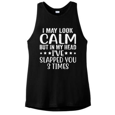 Funny Look Calm But In My Head Ive Slapped You 3 Times Ladies PosiCharge Tri-Blend Wicking Tank