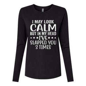 Funny Look Calm But In My Head Ive Slapped You 3 Times Womens Cotton Relaxed Long Sleeve T-Shirt