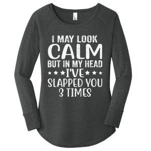 Funny Look Calm But In My Head Ive Slapped You 3 Times Women's Perfect Tri Tunic Long Sleeve Shirt