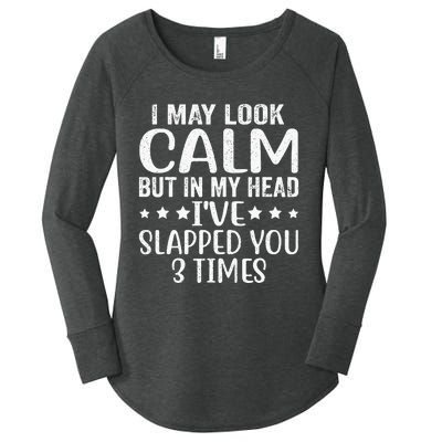 Funny Look Calm But In My Head Ive Slapped You 3 Times Women's Perfect Tri Tunic Long Sleeve Shirt