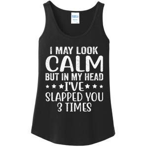 Funny Look Calm But In My Head Ive Slapped You 3 Times Ladies Essential Tank