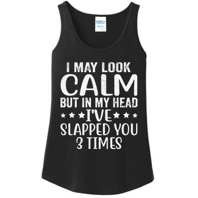 Funny Look Calm But In My Head Ive Slapped You 3 Times Ladies Essential Tank