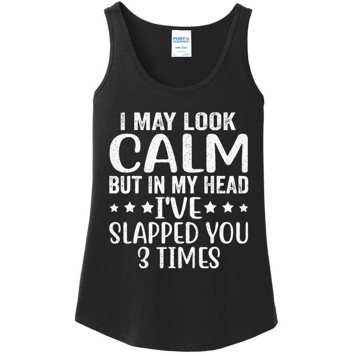 Funny Look Calm But In My Head Ive Slapped You 3 Times Ladies Essential Tank