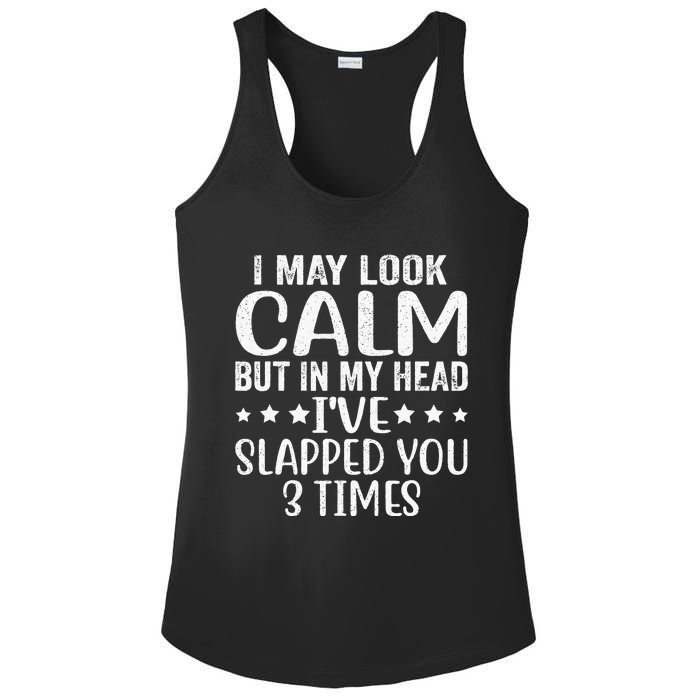 Funny Look Calm But In My Head Ive Slapped You 3 Times Ladies PosiCharge Competitor Racerback Tank