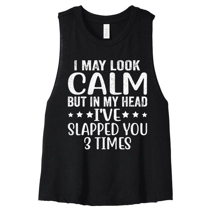 Funny Look Calm But In My Head Ive Slapped You 3 Times Women's Racerback Cropped Tank