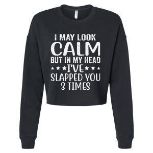 Funny Look Calm But In My Head Ive Slapped You 3 Times Cropped Pullover Crew