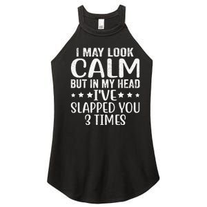 Funny Look Calm But In My Head Ive Slapped You 3 Times Women's Perfect Tri Rocker Tank