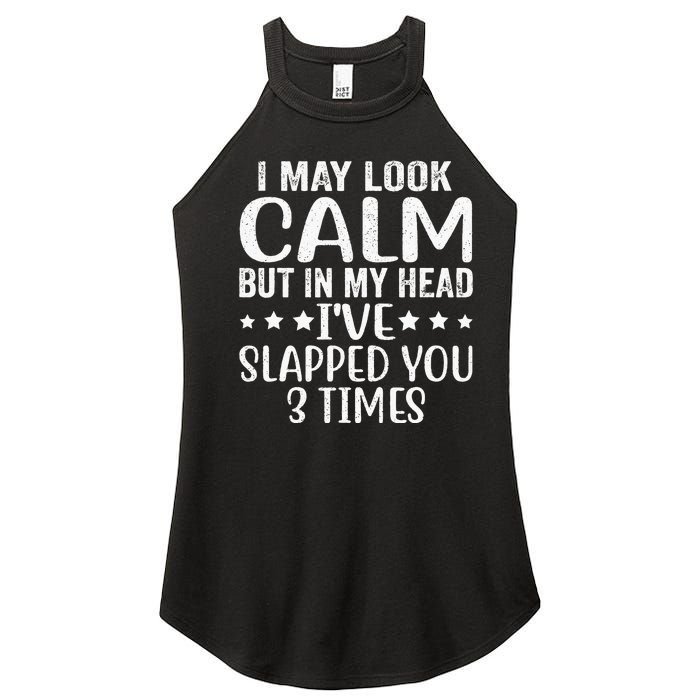 Funny Look Calm But In My Head Ive Slapped You 3 Times Women's Perfect Tri Rocker Tank