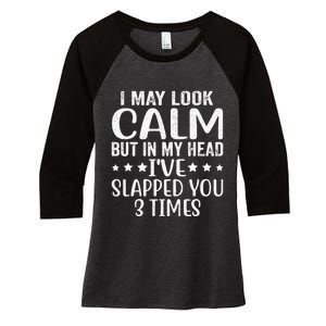 Funny Look Calm But In My Head Ive Slapped You 3 Times Women's Tri-Blend 3/4-Sleeve Raglan Shirt