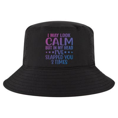 Funny Look Calm But In My Head Ive Slapped You 3 Times Cute Gift Cool Comfort Performance Bucket Hat