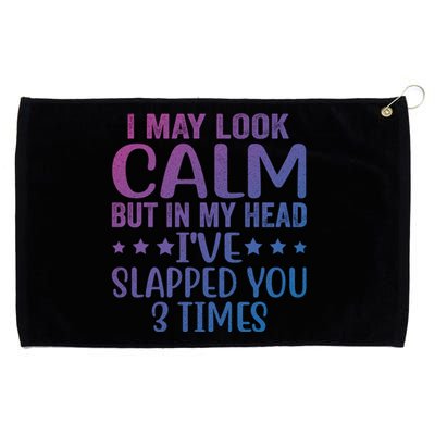 Funny Look Calm But In My Head Ive Slapped You 3 Times Cute Gift Grommeted Golf Towel