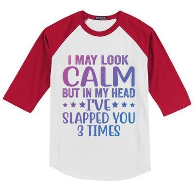 Funny Look Calm But In My Head Ive Slapped You 3 Times Cute Gift Kids Colorblock Raglan Jersey