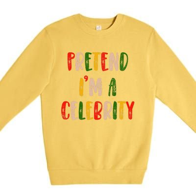 Funny Lazy Christmas Costume Pretend IM A Celebrity Premium Crewneck Sweatshirt