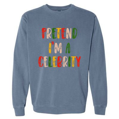 Funny Lazy Christmas Costume Pretend IM A Celebrity Garment-Dyed Sweatshirt