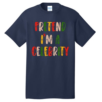 Funny Lazy Christmas Costume Pretend IM A Celebrity Tall T-Shirt