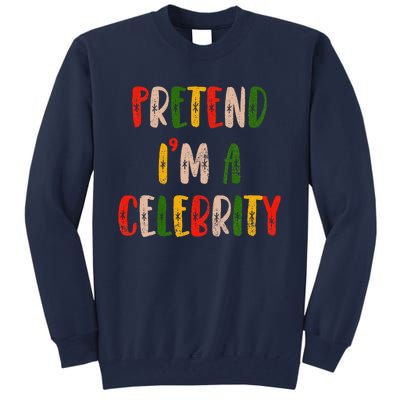 Funny Lazy Christmas Costume Pretend IM A Celebrity Tall Sweatshirt