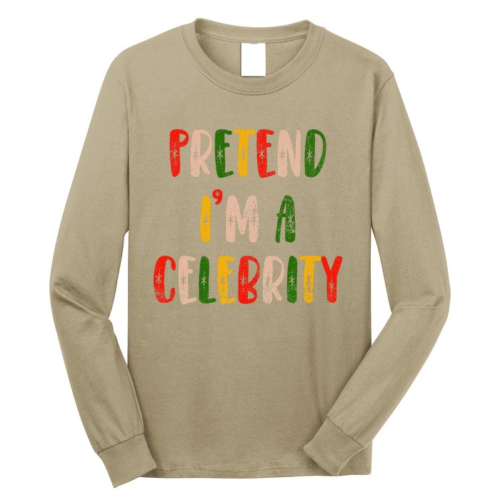 Funny Lazy Christmas Costume Pretend IM A Celebrity Long Sleeve Shirt