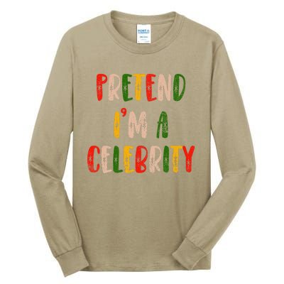 Funny Lazy Christmas Costume Pretend IM A Celebrity Tall Long Sleeve T-Shirt