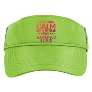 Funny Look Calm But In My Head Ive Slapped You 3 Times Cute Gift Adult Drive Performance Visor