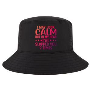 Funny Look Calm But In My Head Ive Slapped You 3 Times Cute Gift Cool Comfort Performance Bucket Hat