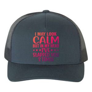 Funny Look Calm But In My Head Ive Slapped You 3 Times Cute Gift Yupoong Adult 5-Panel Trucker Hat