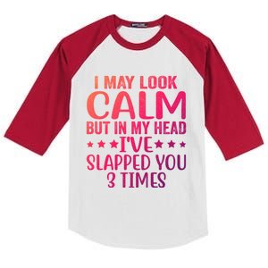 Funny Look Calm But In My Head Ive Slapped You 3 Times Cute Gift Kids Colorblock Raglan Jersey