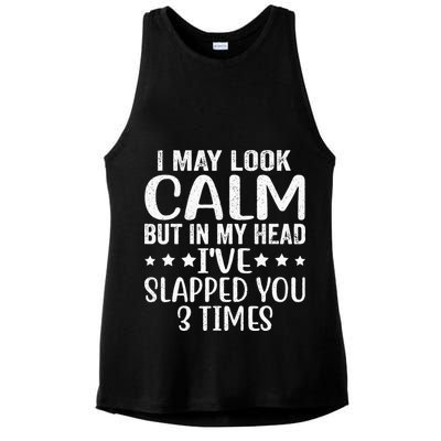 Funny Look Calm But In My Head Ive Slapped You 3 Times Ladies PosiCharge Tri-Blend Wicking Tank