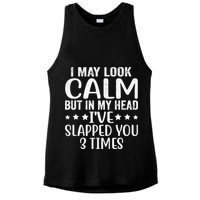 Funny Look Calm But In My Head Ive Slapped You 3 Times Ladies PosiCharge Tri-Blend Wicking Tank