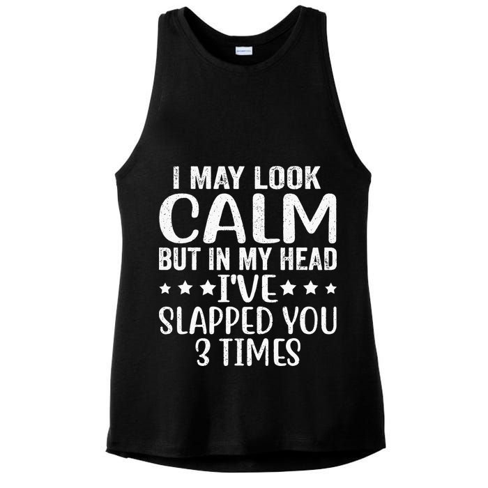Funny Look Calm But In My Head Ive Slapped You 3 Times Ladies PosiCharge Tri-Blend Wicking Tank