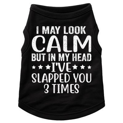 Funny Look Calm But In My Head Ive Slapped You 3 Times Doggie Tank