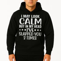 Funny Look Calm But In My Head Ive Slapped You 3 Times Hoodie