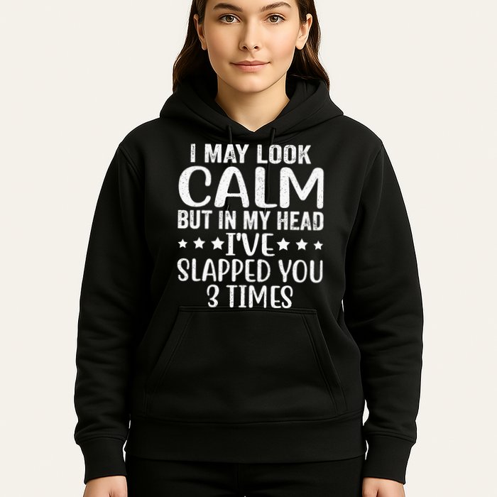 Funny Look Calm But In My Head Ive Slapped You 3 Times Hoodie