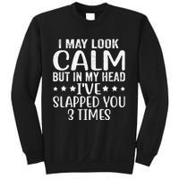 Funny Look Calm But In My Head Ive Slapped You 3 Times Sweatshirt