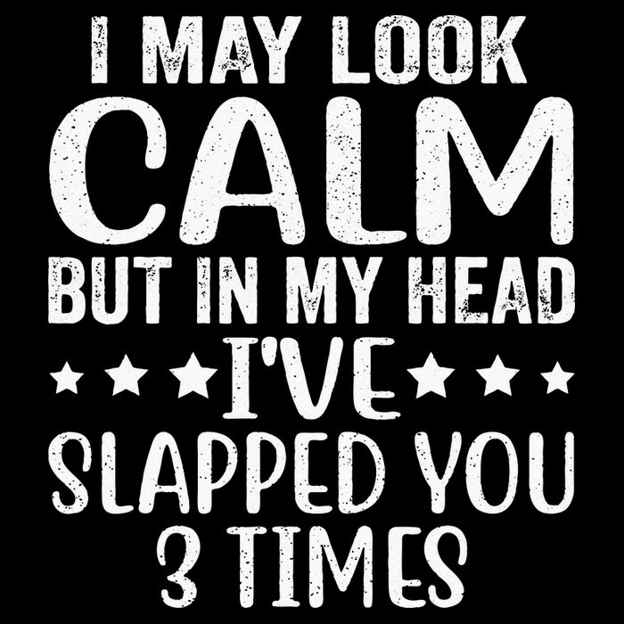 Funny Look Calm But In My Head Ive Slapped You 3 Times Flatbill Hat