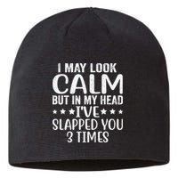 Funny Look Calm But In My Head Ive Slapped You 3 Times Sustainable Beanie