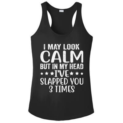 Funny Look Calm But In My Head Ive Slapped You 3 Times Ladies PosiCharge Competitor Racerback Tank