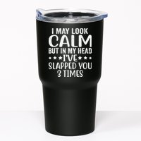 Funny Look Calm But In My Head Ive Slapped You 3 Times Tumbler