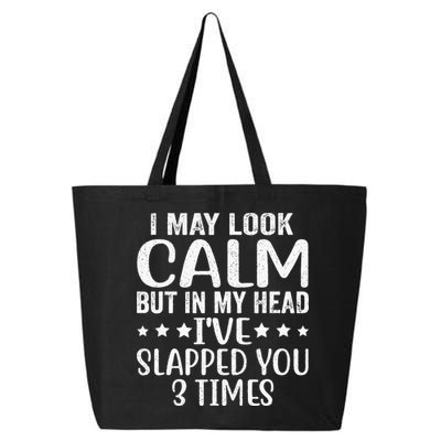 Funny Look Calm But In My Head Ive Slapped You 3 Times 25L Jumbo Tote