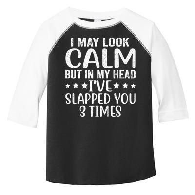 Funny Look Calm But In My Head Ive Slapped You 3 Times Toddler Fine Jersey T-Shirt