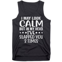 Funny Look Calm But In My Head Ive Slapped You 3 Times Tank Top