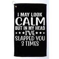 Funny Look Calm But In My Head Ive Slapped You 3 Times Golf Towel
