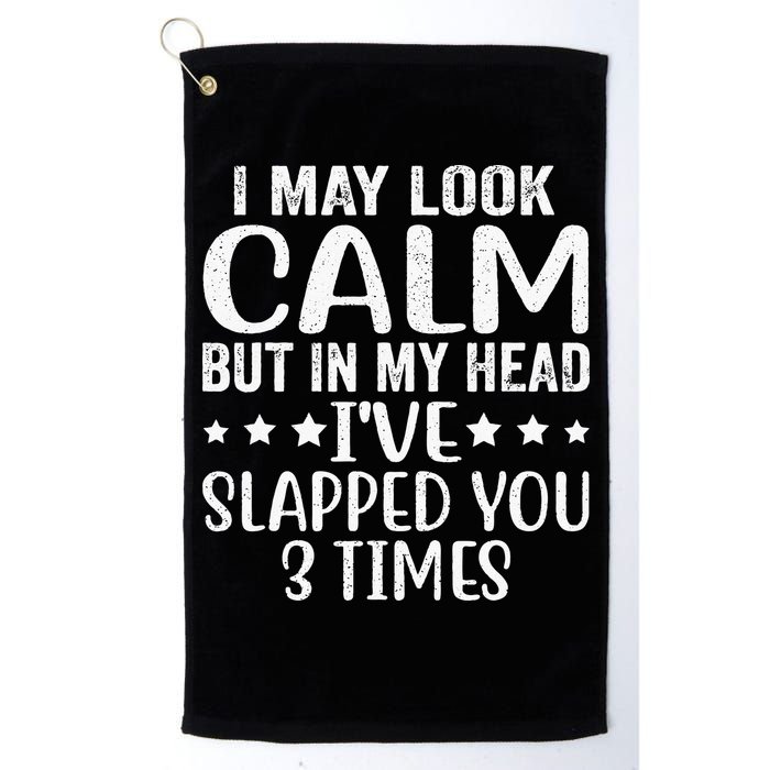 Funny Look Calm But In My Head Ive Slapped You 3 Times Golf Towel
