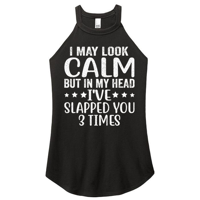 Funny Look Calm But In My Head Ive Slapped You 3 Times Women's Perfect Tri Rocker Tank