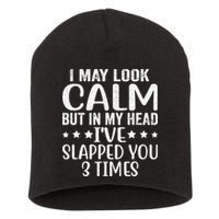 Funny Look Calm But In My Head Ive Slapped You 3 Times Short Acrylic Beanie