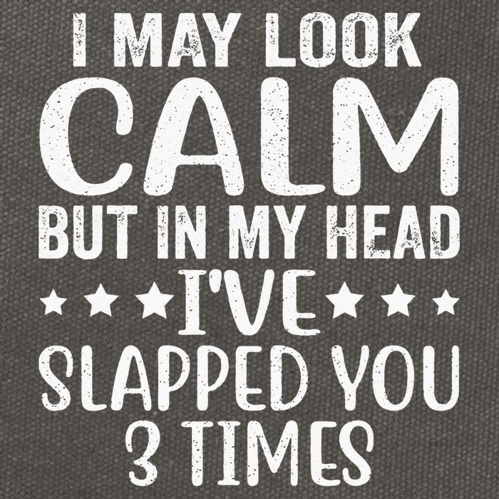 Funny Look Calm But In My Head Ive Slapped You 3 Times Cotton Canvas Backpack