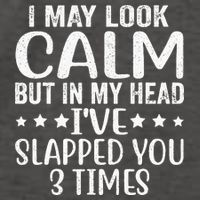 Funny Look Calm But In My Head Ive Slapped You 3 Times Vector Backpack